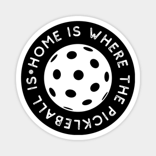 Home Is Where The Pickleball Is - White Circle Design - Sport Magnet